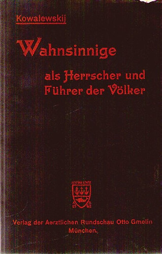 Wahnsinnige als Herrscher und Führer der Völker