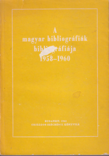 Ferenczyn Wendelin Lidia, Fgedi Ptern, Somogyi Andrsn (szerk.) - A magyar bibliogrfik bibliogrfija 1958-1960