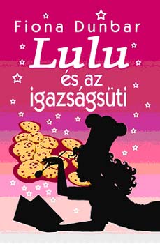 Fiona Dunbar - Lulu és az igazságsüti