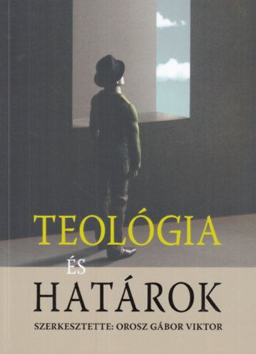 Orosz Gbor Viktor  (szerk.) - Teolgia s hatrok