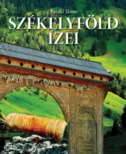 Pataki János - Székelyföld ízei