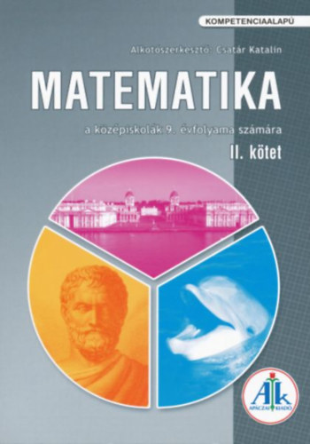 Alkot� szerkeszt�: Csat�r Katalin - Matematika a k�z�piskol�k 9. �vfolyama sz�m�ra II. k�tet