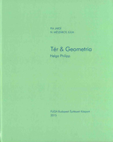 Pia Jard - N. Mszros Jlia - Tr & Geometria - Helga Philipp