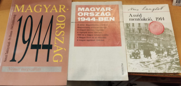 Orbn Sndor, Vargyai Gyula-Almsi Jnos Nina Langlet - 3 db 1944: A svd mentakci, 1944 + Magyarorszg 1944-ben + Magyarorszg 1944: Nmet megszlls