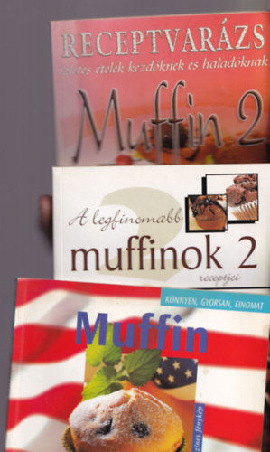 Horvth Ildik -Szab Sndorn, Fehr Sndor, Jutta Renz - 3 db Muffinos szakcsknyv: A legfinomabb muffinok 2 +Receptvarzs muffin 2 +Muffin