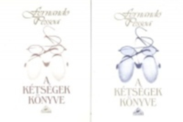 Fernando Pessoa - A k�ts�gek k�nyve I-II.