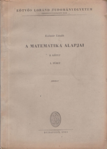 Kalm�r L�szl� - A matematika alapjai II. k�tet 1-2. f�zet