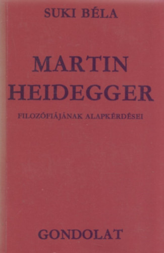 Suki Béla - Martin Heidegger filozófiájának alapkérdései