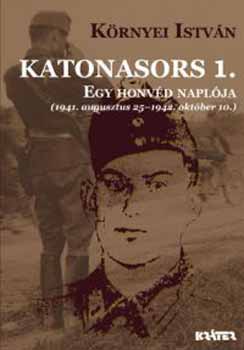 Környei István - Katonasors 1. - Egy honvéd naplója