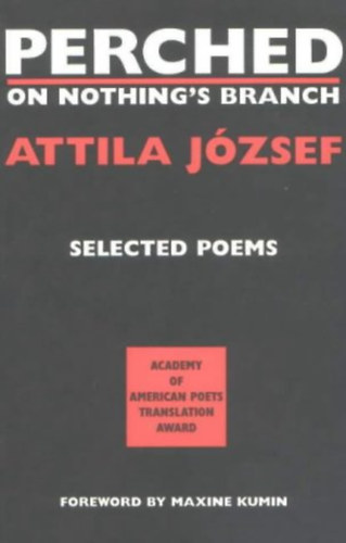 Attila Jzsef - Perched on nothing's branch - Selected Poems