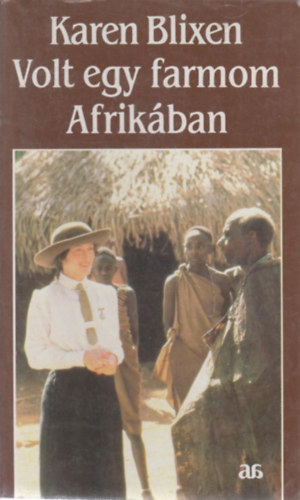 Karen Blixen - Volt egy farmom Afrik�ban