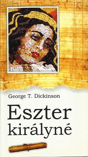 George T. Dickinson - Eszter kirlyn