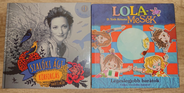 Szalóki Ági, D. Tóth Kriszta - 2 kortárs magyar gyerekkkönyv: Köforgás, Legeslegjobb barátok (Lola-mesék)