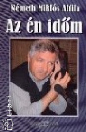 Németh Miklós Attila - Az én időm