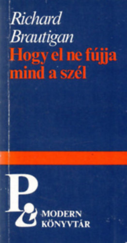 Richard Brautigan - Hogy, el ne f�jja mind a sz�l+P�rbesz�d a k�lt�szetr�l