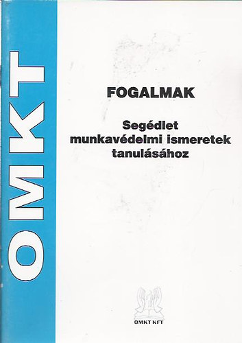 Fogalmak - Seg�dlet a munkav�delmi ismeretek tanul�s�hoz