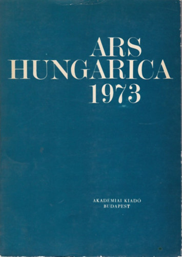 Tmr rpd  (szerk.) - Ars Hungarica 1973