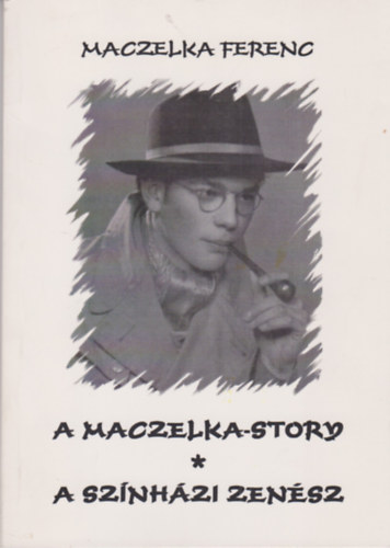 Maczelka Ferenc - A Maczelka-story / A sznhzi zensz