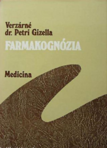 Verzárné Dr. Petri Gizella - Farmakognózia