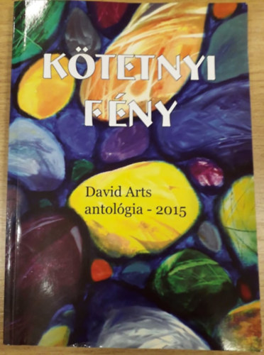 Putnoki A. Dávid - Kötetnyi fény (David Arts antológia)