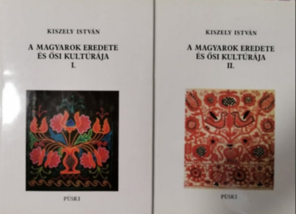 Kiszely István - A magyarok eredete és ősi kultúrája I.-II.