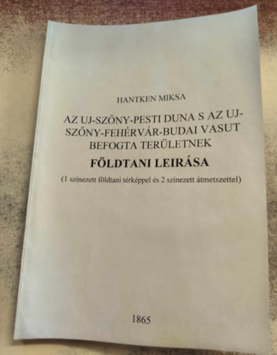 Hantken Miksa - Az Uj-Szny-Pest Duna s az Uj-Szny-Fehrvr-Budai vasut befogta terletnek fldtani leirsa