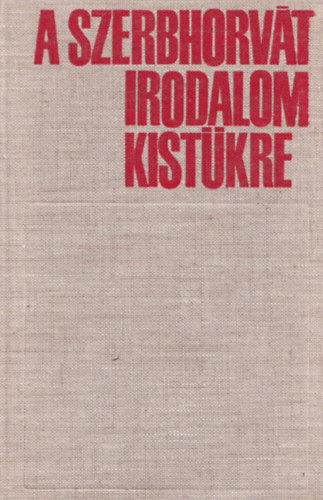 Csuka-Hadrovics  (szerk.) - A szerbhorvt irodalom kistkre