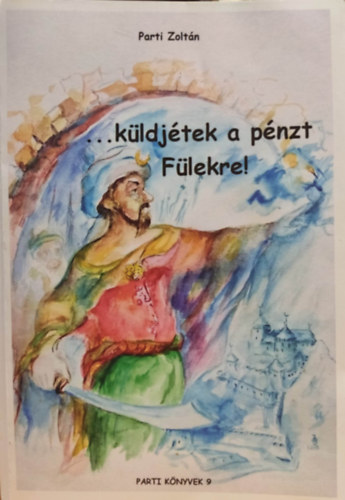 ...kldjtek a pnzt Flekre! (Flek trk kornak trtnelme 1554-1593)(Parti knyvek 9)