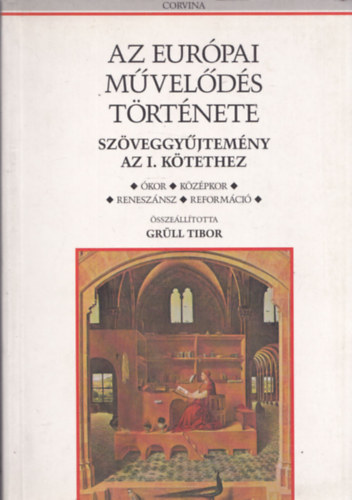 Gr�ll Tibor - Az eur�pai m�vel�d�s t�rt�nete - Sz�veggy�jtem�ny az I. k�tethez