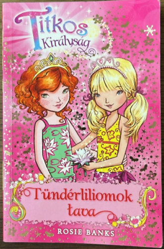 Rosie Banks - Titkos Királyság 10. - Tündérliliomok tava