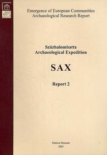 Ildik Poroszlai Magdolna Vicze - Szzhalombatta Archaeological Expedition - SAX (Report 2)