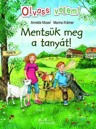 Annette Moser; Marina Krmer - Mentsk meg a tanyt!