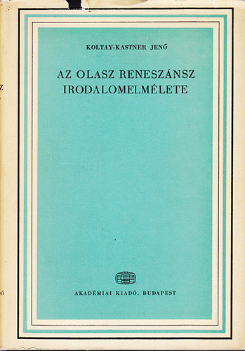 Koltay-Kastner Jen - Az olasz renesznsz irodalomelmlete