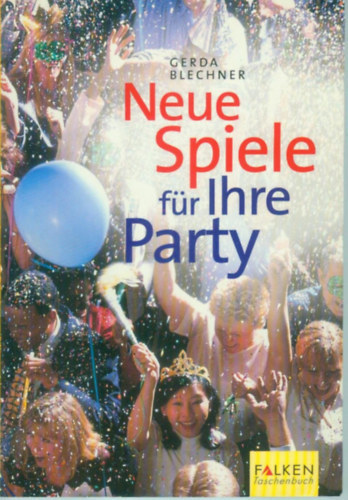 Gerda Blechner - Neue Spiele fr Ihre Party