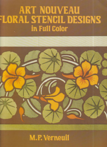 M.P. Verneuil - Art Nouveau Floral Stencil Designs in Full Color