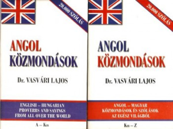 Vasvri Lajos - Angol-magyar kzmondsok - Mondsok az egsz vilgbl I-II. (English - Hungarian proverbs and sayings from all over the world)