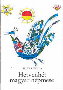 Illyés Gyula - Hetvenhét magyar népmese