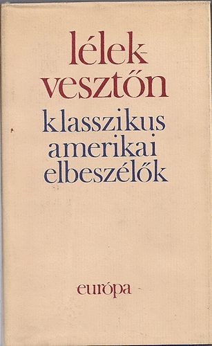 Geher István - Lélek-vesztőn(Klasszikus amerikai elbeszélők)