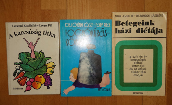Lovassné Kiss Ildikó, Fövényi József-Papp Rita Nagy Józsefné- dr. Somogyi Lászlóné - 3 diétás könyv: Betegeink házi diétája, A karcsúsáág titka, Fogyókúráskönyv