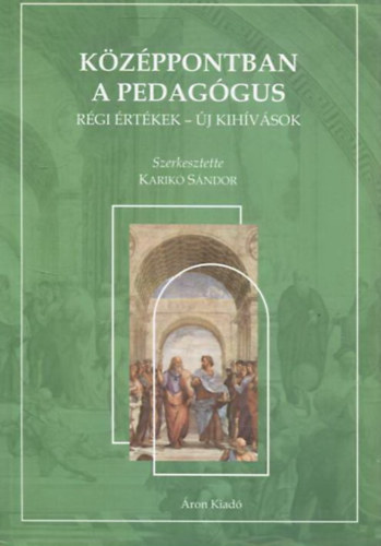 Karik Sndor - Kzppontban a pedaggus - Rgi rtkek-j kihvsok