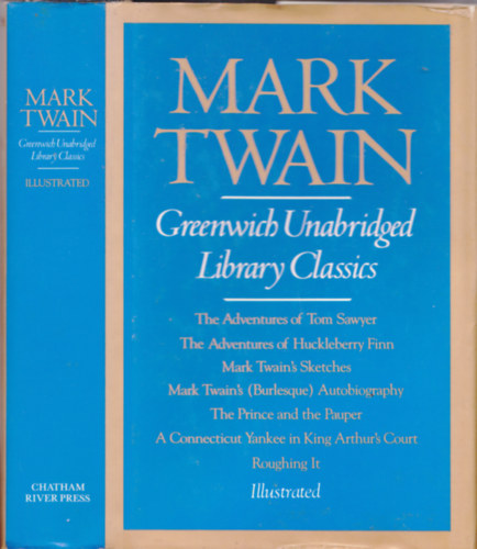 Mark Twain - Greenwich Unabridged Library Classics (Greenwich unabridged library classics): The Adventures of Tom Sawyer + The Adventures of Huckleberry Finn + The Prince oif the Pauper + A Connecticut Yankee....