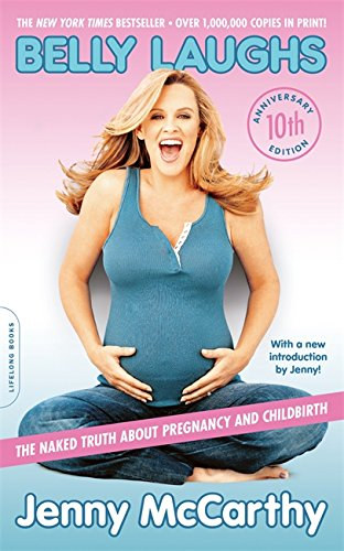 Jenny McCarthy - Belly Laughs: The Naked Truth about Pregnancy and Childbirth