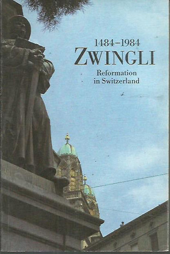 1484-1984 Zwingli - Reformation in Switzerland