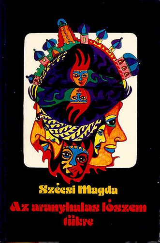 Szécsi Magda - Az aranyhalas lószem tükre