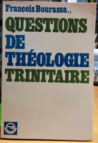 S. J. Franois Bourassa - Questions de Thologie Trinitaire (A trinitrius teolgia krdsei)