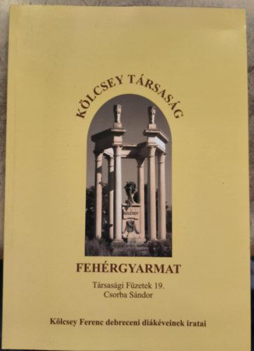 Feh�rgyarmat - K�lcsey Ferenc debreceni di�k�veinek iratai