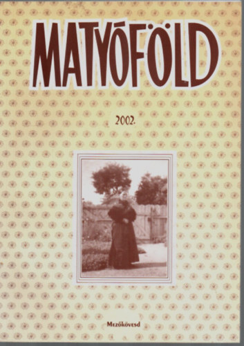 Pataki Katalin  (szerk.) - Matyfld 2002.