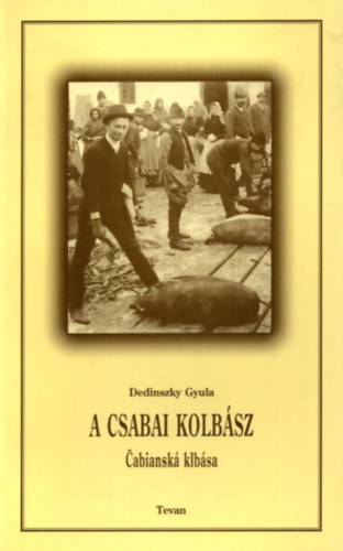 Dedinszky Gyula - A csabai kolbsz
