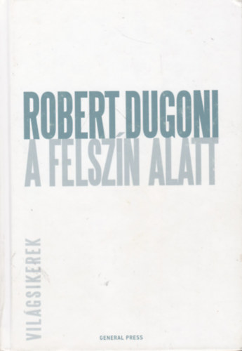 Robert Dugoni - A felszín alatt