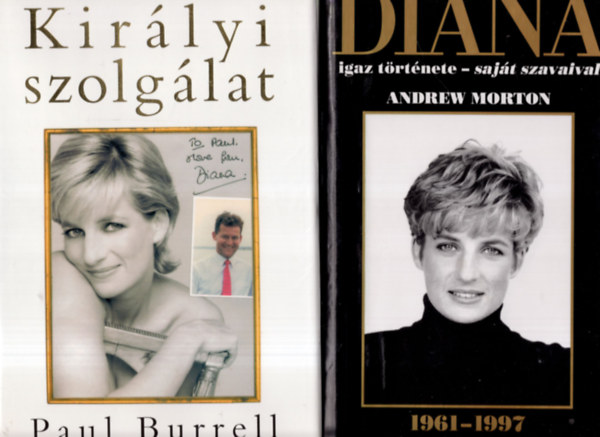 Paul Burrell Andrew Morton - 2 db DIANA könyv DIANA igaz története - saját szavaival + Királyi szolgálat